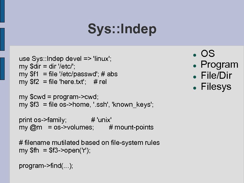 Sys: : Indep use Sys: : Indep devel => 'linux'; my $dir = dir