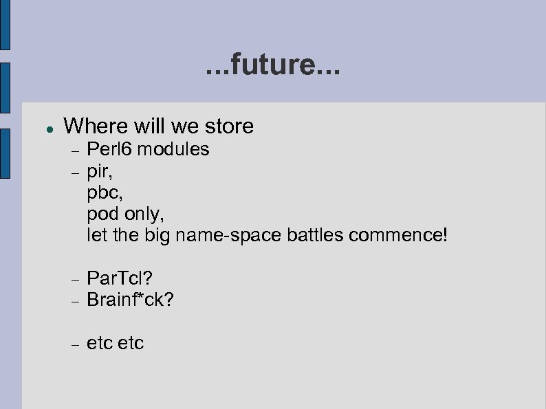 . . . future. . . Where will we store Perl 6 modules pir,