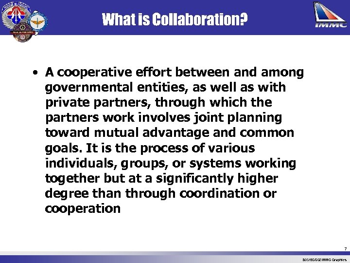 What is Collaboration? • A cooperative effort between and among governmental entities, as well