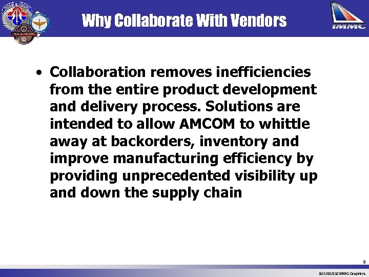 Why Collaborate With Vendors • Collaboration removes inefficiencies from the entire product development and