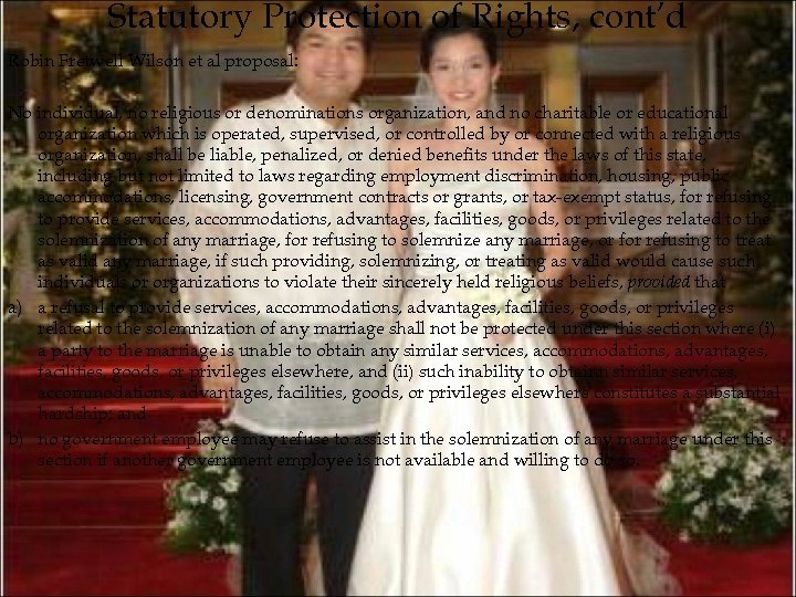 Statutory Protection of Rights, cont’d Robin Fretwell Wilson et al proposal: No individual, no