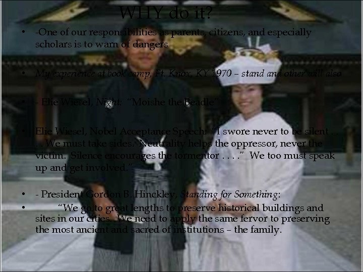 WHY do it? • -One of our responsibilities as parents, citizens, and especially scholars