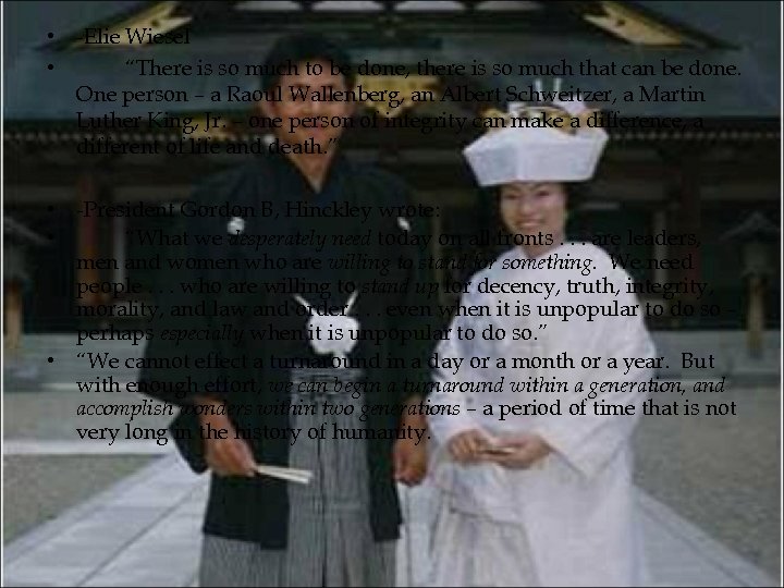  • -Elie Wiesel • “There is so much to be done, there is