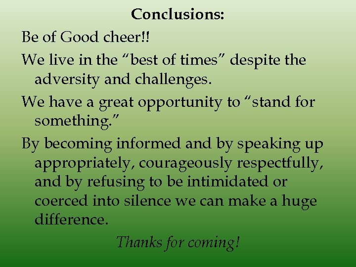 Conclusions: Be of Good cheer!! We live in the “best of times” despite the