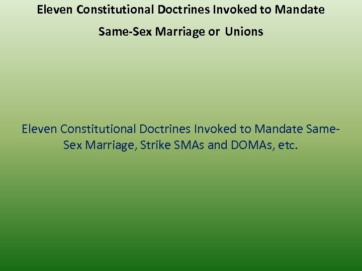 Eleven Constitutional Doctrines Invoked to Mandate Same-Sex Marriage or Unions Eleven Constitutional Doctrines Invoked