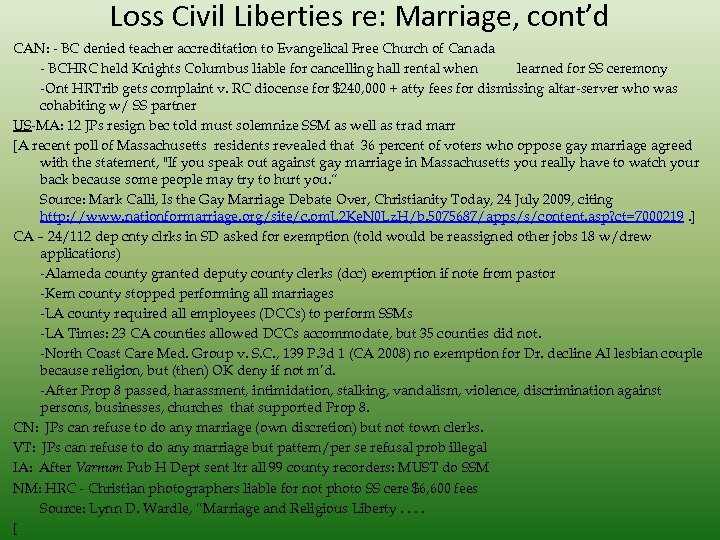Loss Civil Liberties re: Marriage, cont’d CAN: - BC denied teacher accreditation to Evangelical