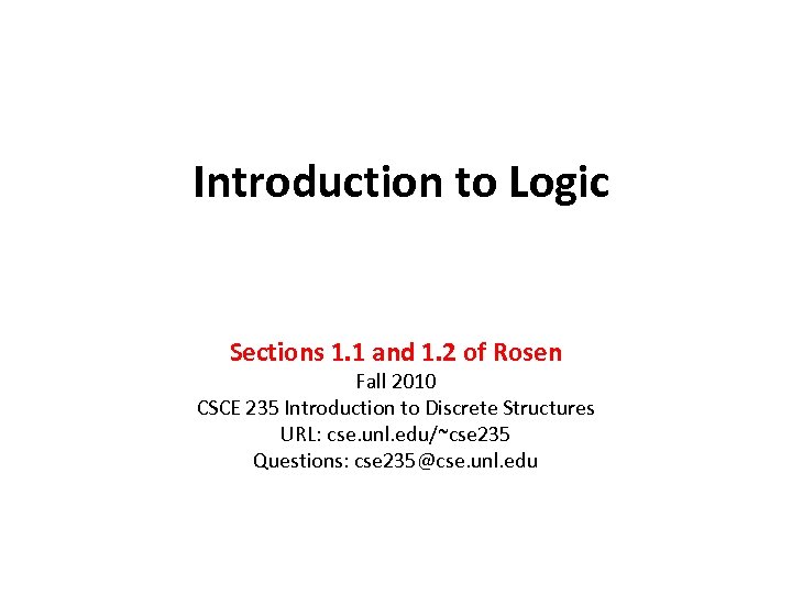Introduction to Logic Sections 1. 1 and 1. 2 of Rosen Fall 2010 CSCE