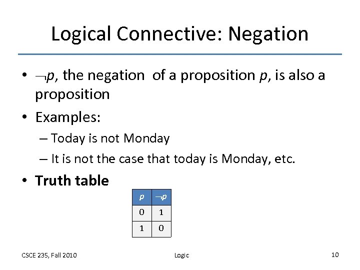 Logical Connective: Negation • p, the negation of a proposition p, is also a