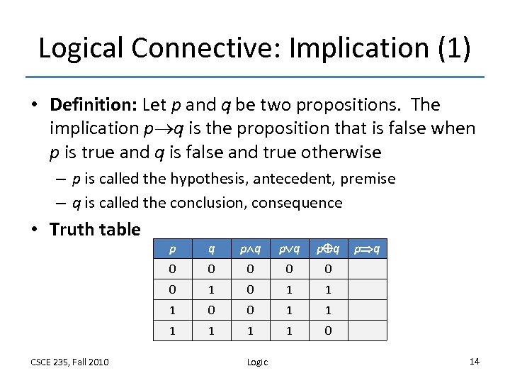 Logical Connective: Implication (1) • Definition: Let p and q be two propositions. The