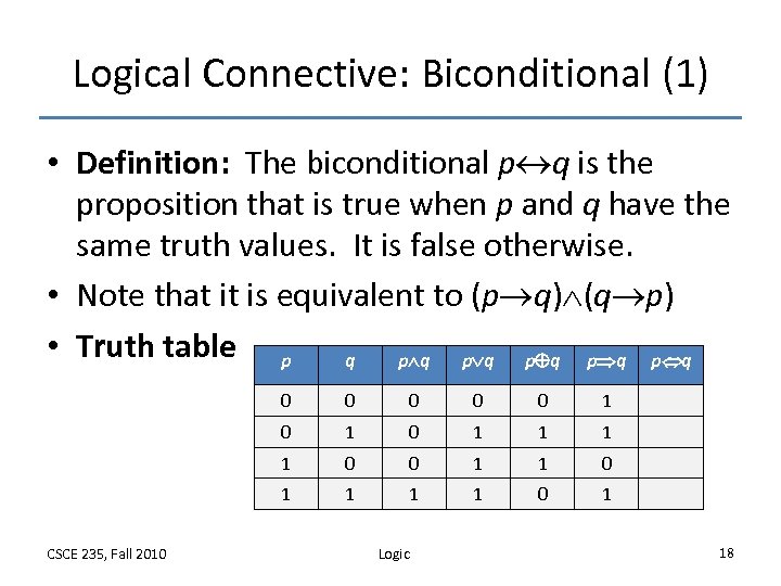 Logical Connective: Biconditional (1) • Definition: The biconditional p q is the proposition that
