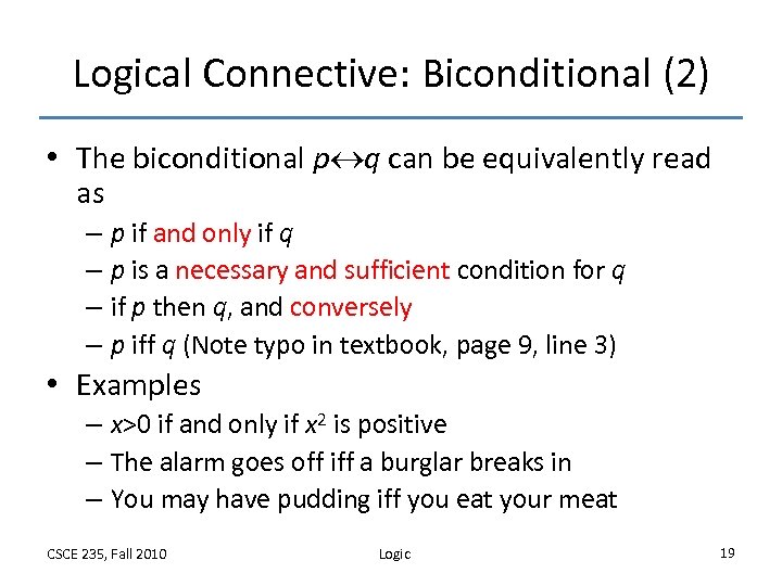 Logical Connective: Biconditional (2) • The biconditional p q can be equivalently read as