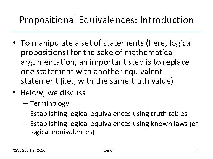 Propositional Equivalences: Introduction • To manipulate a set of statements (here, logical propositions) for