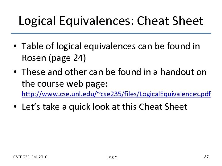 Logical Equivalences: Cheat Sheet • Table of logical equivalences can be found in Rosen