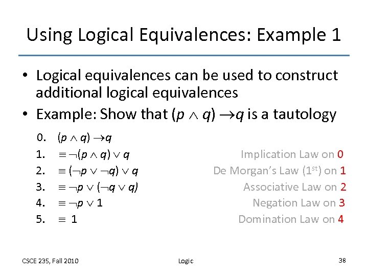 Using Logical Equivalences: Example 1 • Logical equivalences can be used to construct additional