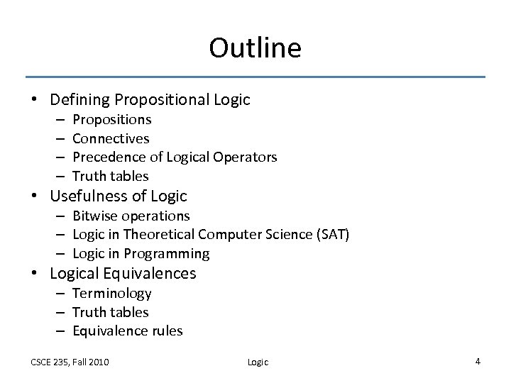 Outline • Defining Propositional Logic – – Propositions Connectives Precedence of Logical Operators Truth