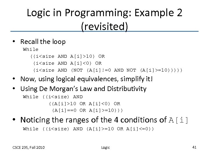 Logic in Programming: Example 2 (revisited) • Recall the loop While ((i<size AND A[i]>10)