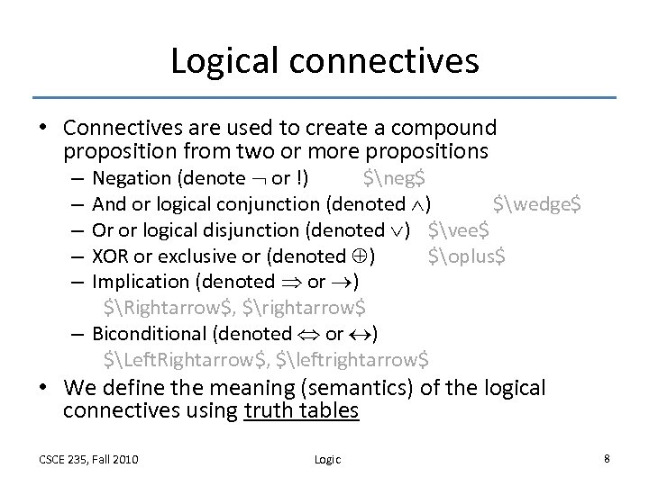 Logical connectives • Connectives are used to create a compound proposition from two or