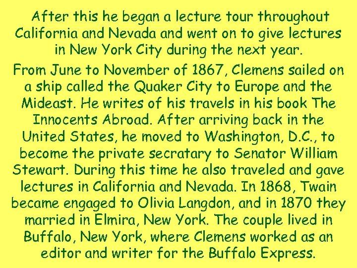 After this he began a lecture tour throughout California and Nevada and went on