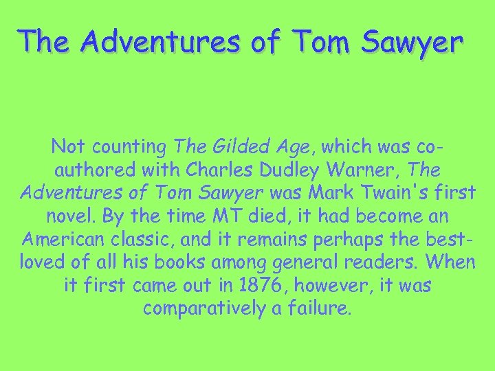 The Adventures of Tom Sawyer Not counting The Gilded Age, which was coauthored with