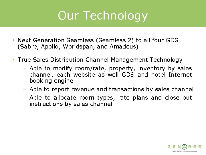 Our Technology • Next Generation Seamless (Seamless 2) to all four GDS (Sabre, Apollo,