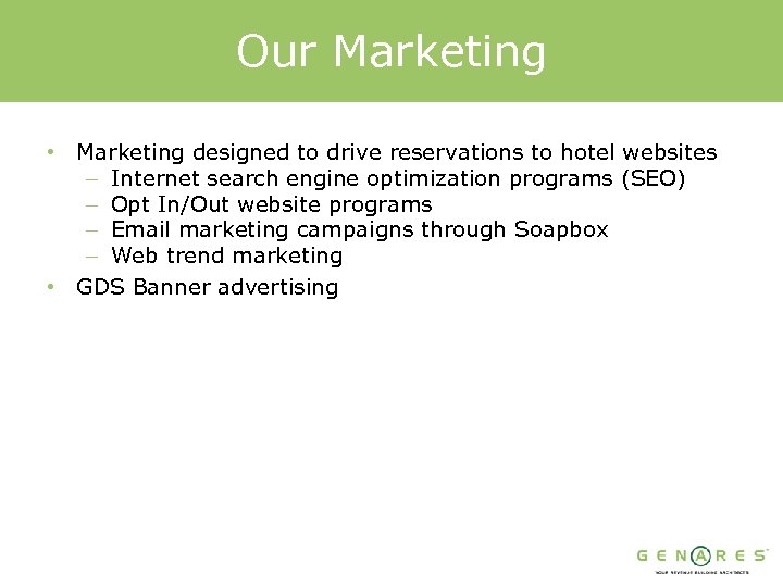 Our Marketing • Marketing designed to drive reservations to hotel websites – Internet search