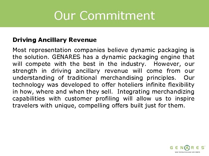 Our Commitment Driving Ancillary Revenue Most representation companies believe dynamic packaging is the solution.