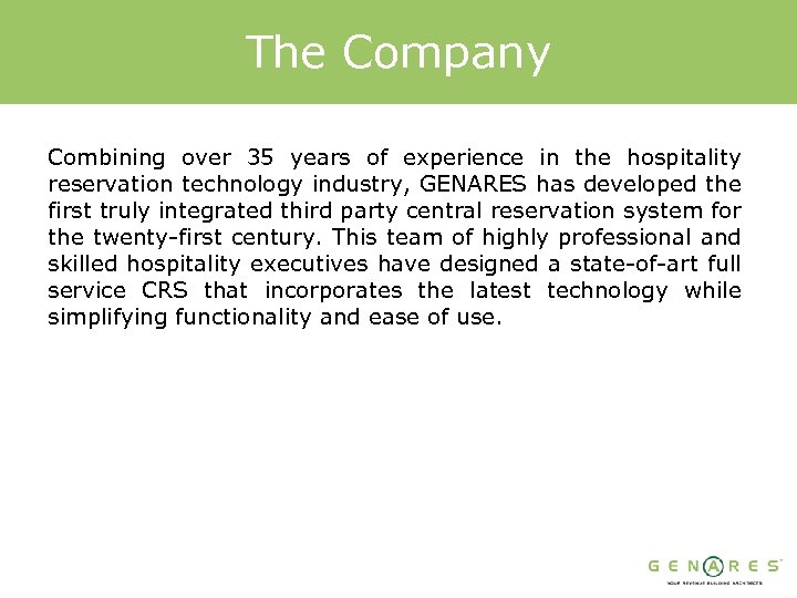 The Company Combining over 35 years of experience in the hospitality reservation technology industry,