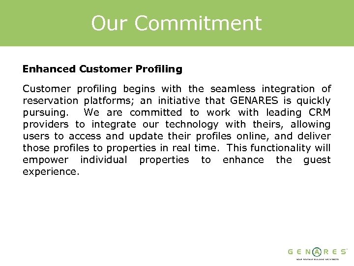 Our Commitment Enhanced Customer Profiling Customer profiling begins with the seamless integration of reservation