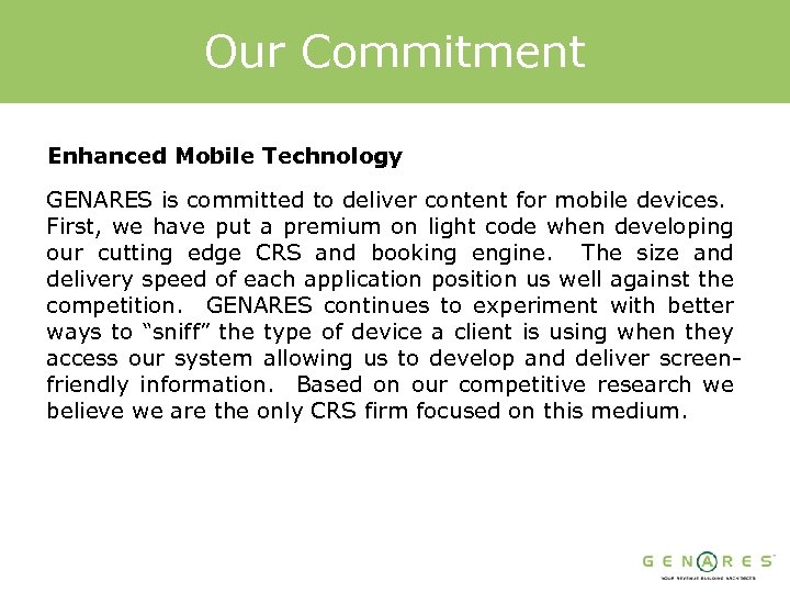 Our Commitment Enhanced Mobile Technology GENARES is committed to deliver content for mobile devices.
