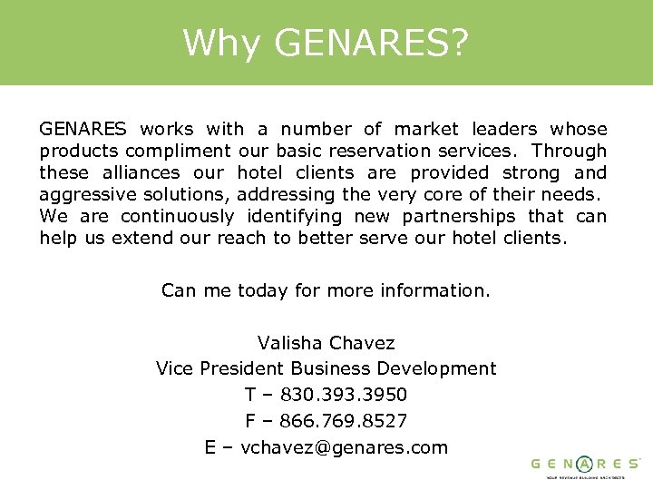 Why GENARES? GENARES works with a number of market leaders whose products compliment our