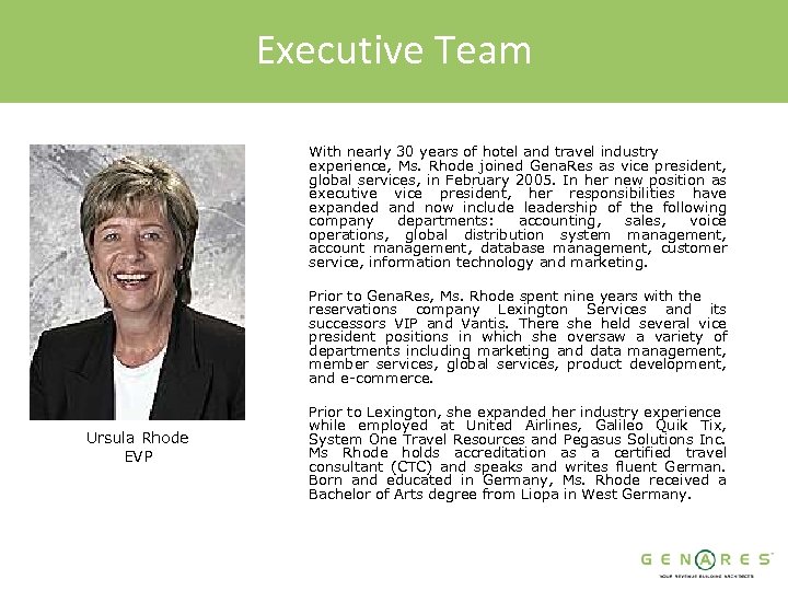 Executive Team With nearly 30 years of hotel and travel industry experience, Ms. Rhode