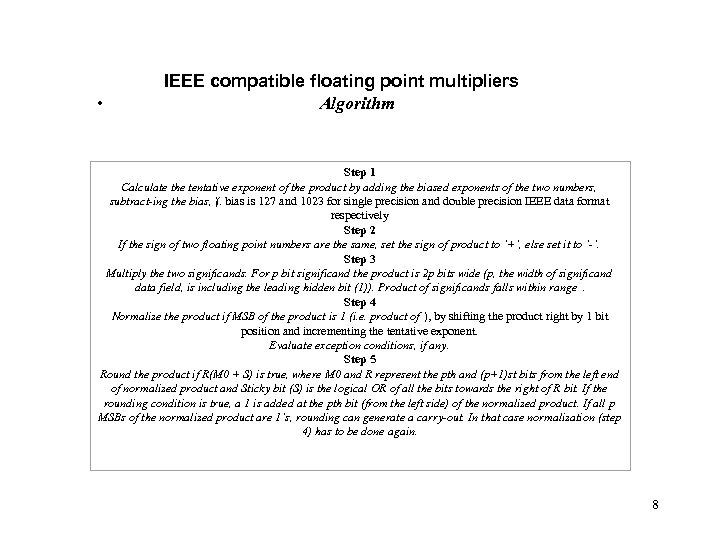 IEEE compatible floating point multipliers • Algorithm Step 1 Calculate the tentative exponent of