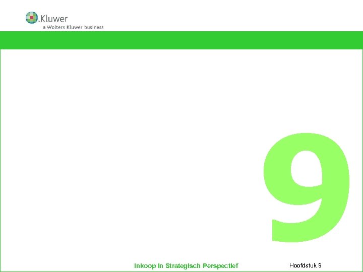 Strategie en Planning Inkoopbeleid en ondernemingsstrategie Inkoop in Strategisch Perspectief HOOFDSTUK 9 Hoofdstuk 9