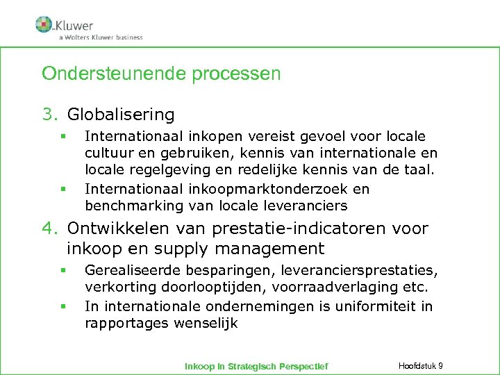 Ondersteunende processen 3. Globalisering § § Internationaal inkopen vereist gevoel voor locale cultuur en