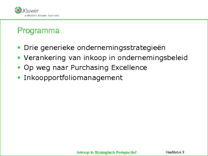 Programma § § Drie generieke ondernemingsstrategieën Verankering van inkoop in ondernemingsbeleid Op weg naar