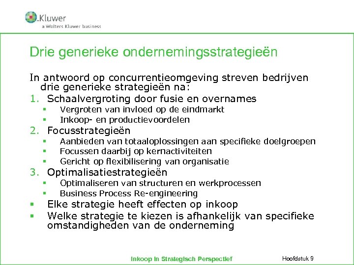 Drie generieke ondernemingsstrategieën In antwoord op concurrentieomgeving streven bedrijven drie generieke strategieën na: 1.