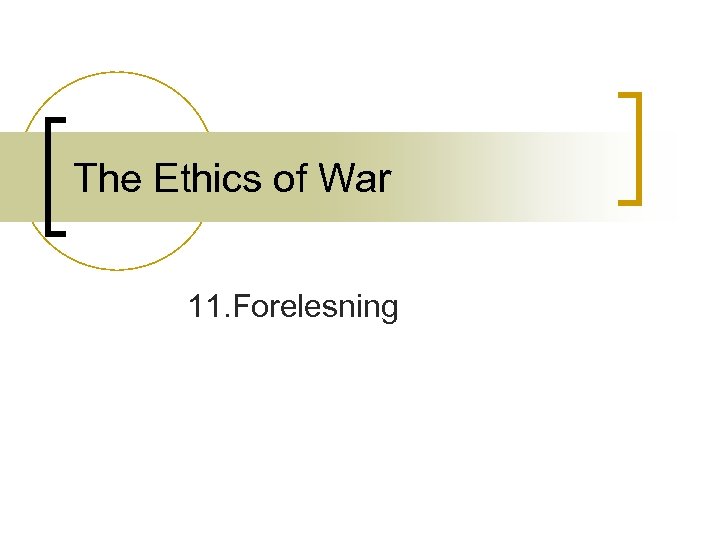 The Ethics of War 11. Forelesning 