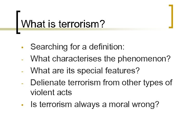 What is terrorism? • - • Searching for a definition: What characterises the phenomenon?