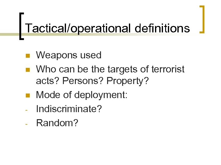 Tactical/operational definitions n n n - Weapons used Who can be the targets of