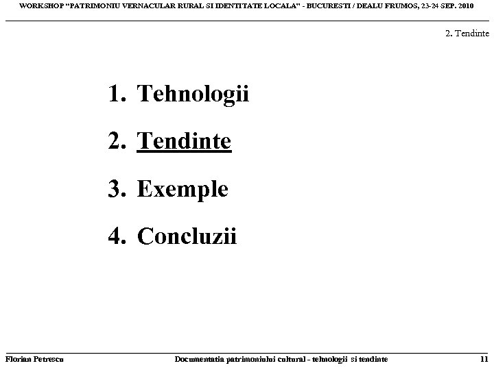 WORKSHOP “PATRIMONIU VERNACULAR RURAL SI IDENTITATE LOCALA” - BUCURESTI / DEALU FRUMOS, 23 -24