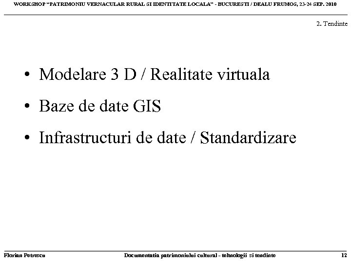 WORKSHOP “PATRIMONIU VERNACULAR RURAL SI IDENTITATE LOCALA” - BUCURESTI / DEALU FRUMOS, 23 -24