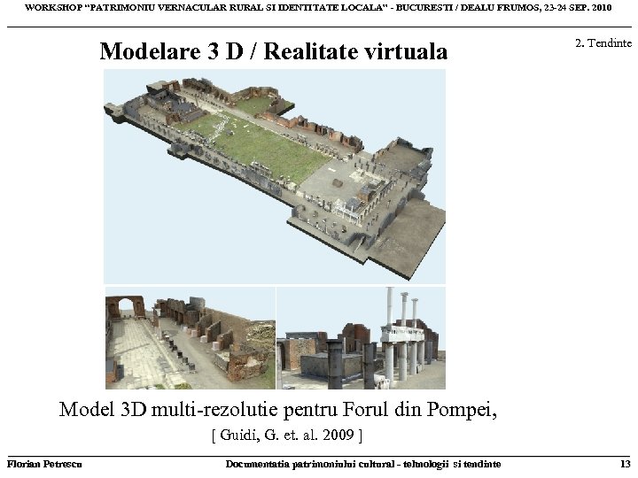 WORKSHOP “PATRIMONIU VERNACULAR RURAL SI IDENTITATE LOCALA” - BUCURESTI / DEALU FRUMOS, 23 -24