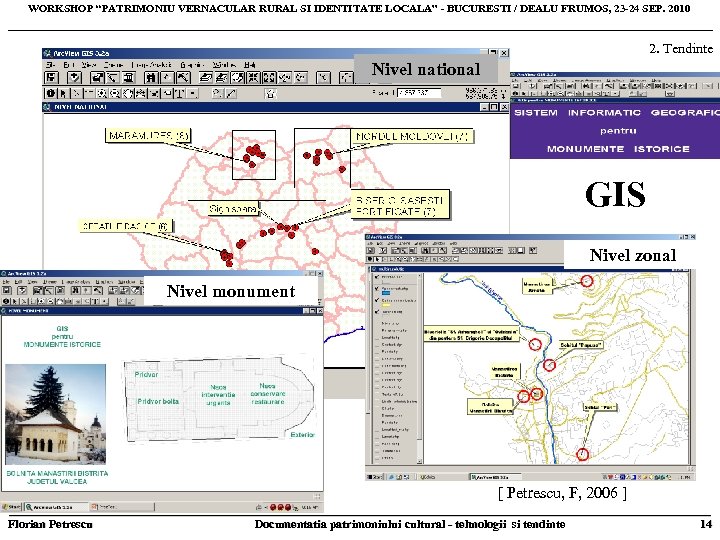 WORKSHOP “PATRIMONIU VERNACULAR RURAL SI IDENTITATE LOCALA” - BUCURESTI / DEALU FRUMOS, 23 -24