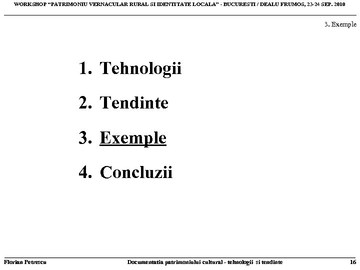 WORKSHOP “PATRIMONIU VERNACULAR RURAL SI IDENTITATE LOCALA” - BUCURESTI / DEALU FRUMOS, 23 -24