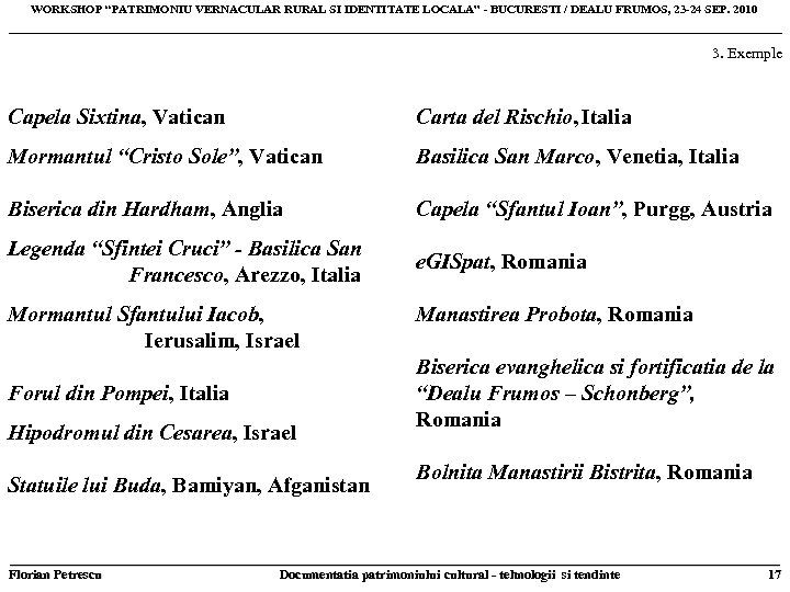 WORKSHOP “PATRIMONIU VERNACULAR RURAL SI IDENTITATE LOCALA” - BUCURESTI / DEALU FRUMOS, 23 -24