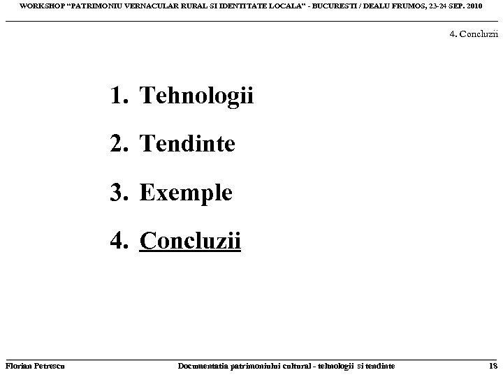 WORKSHOP “PATRIMONIU VERNACULAR RURAL SI IDENTITATE LOCALA” - BUCURESTI / DEALU FRUMOS, 23 -24