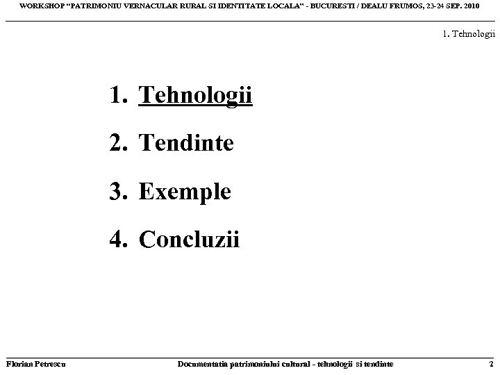 WORKSHOP “PATRIMONIU VERNACULAR RURAL SI IDENTITATE LOCALA” - BUCURESTI / DEALU FRUMOS, 23 -24