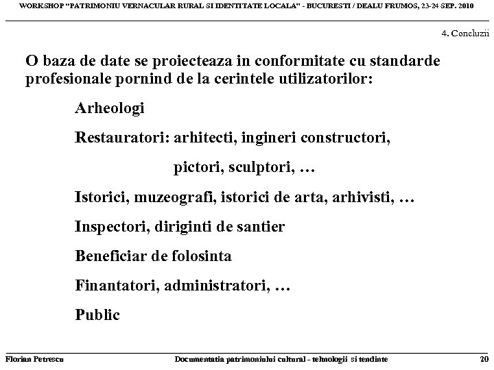 WORKSHOP “PATRIMONIU VERNACULAR RURAL SI IDENTITATE LOCALA” - BUCURESTI / DEALU FRUMOS, 23 -24