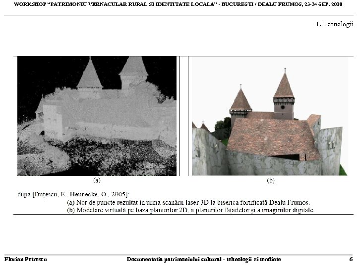 WORKSHOP “PATRIMONIU VERNACULAR RURAL SI IDENTITATE LOCALA” - BUCURESTI / DEALU FRUMOS, 23 -24