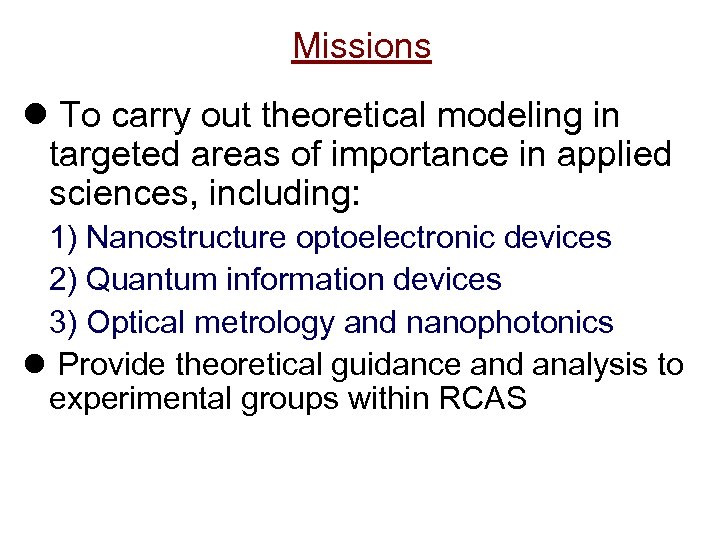 Missions l To carry out theoretical modeling in targeted areas of importance in applied